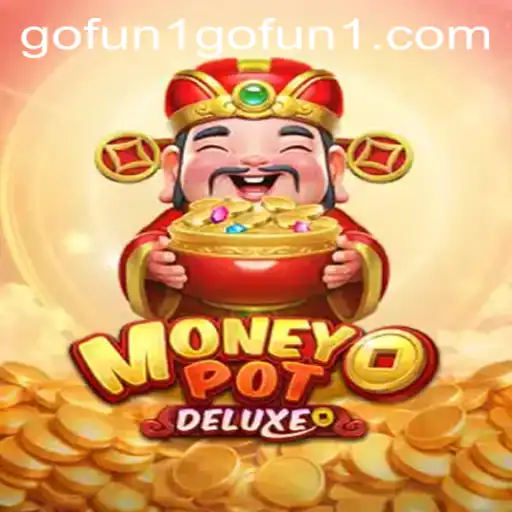 Exploring MoneyPotDELUXE: An Overview and the Gofun1 PH Login